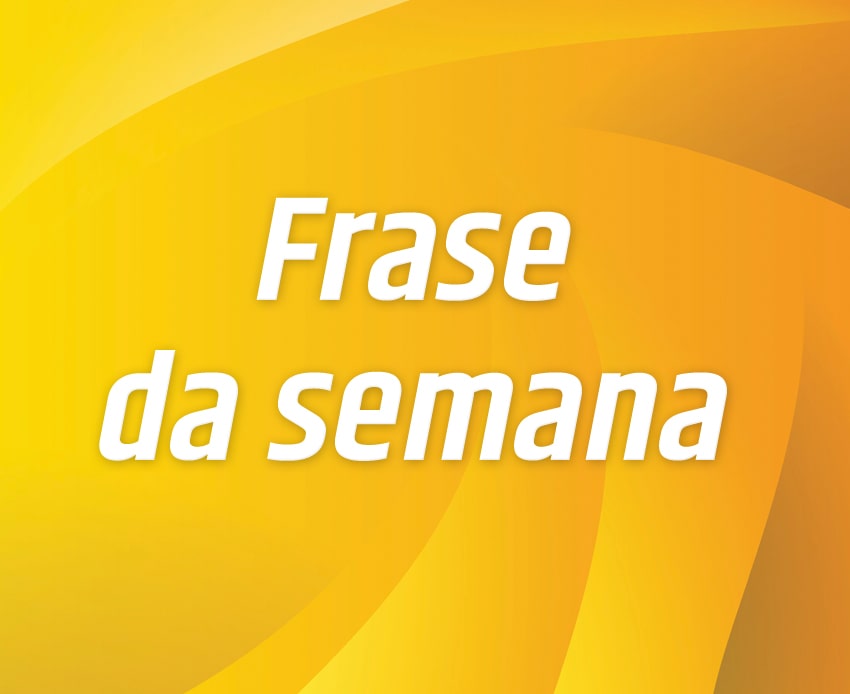 Frase da semana