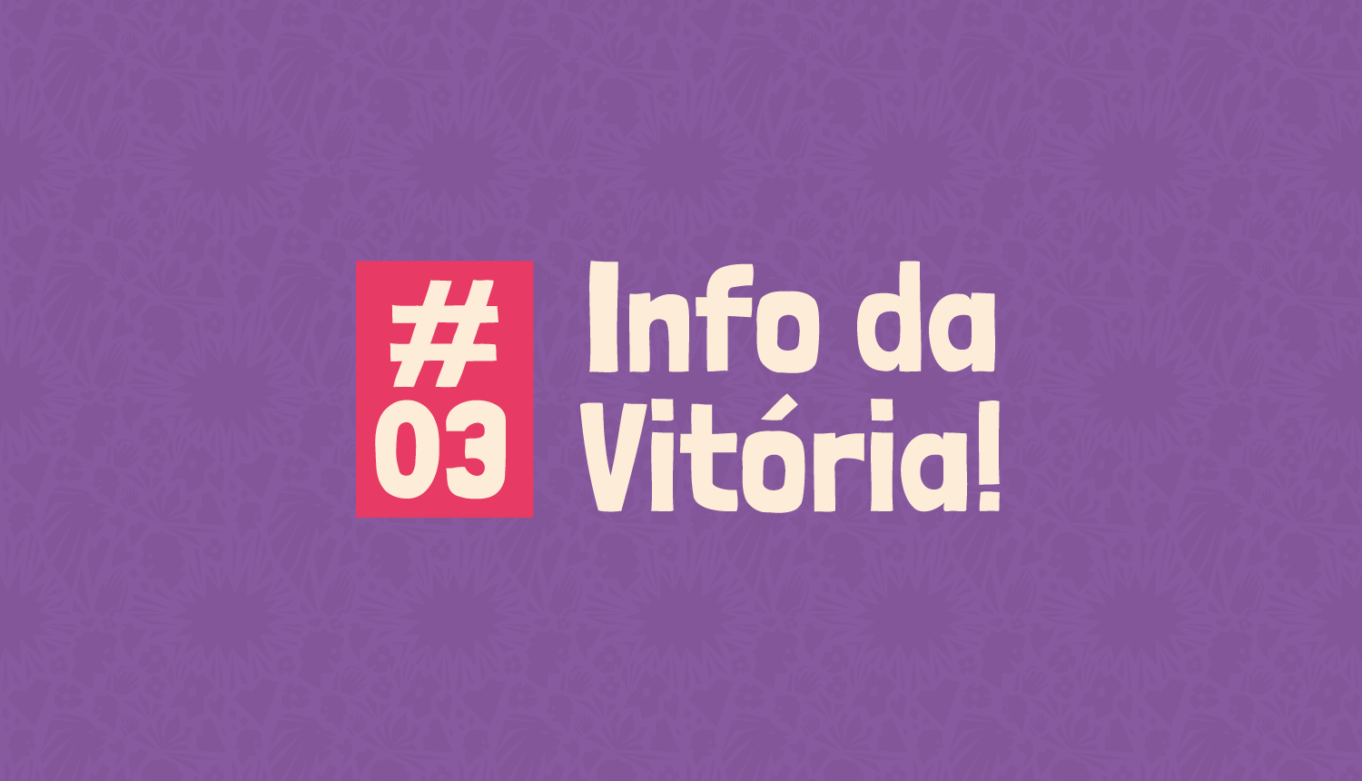 Info da Vitória #3