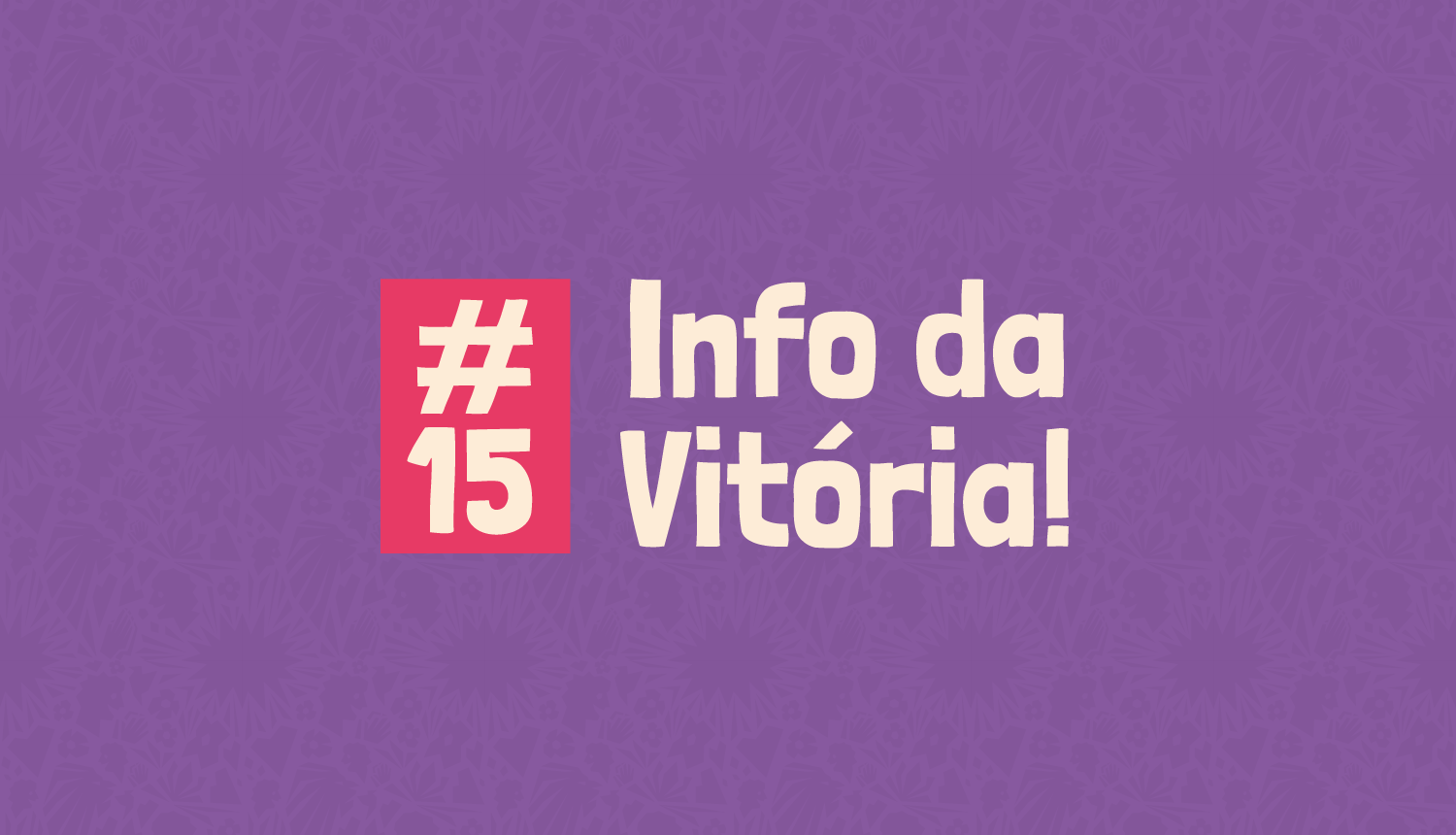 Info da Vitória #15