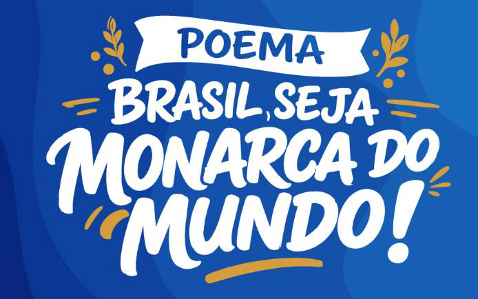 Poema Brasil, Seja Monarca do Mundo!